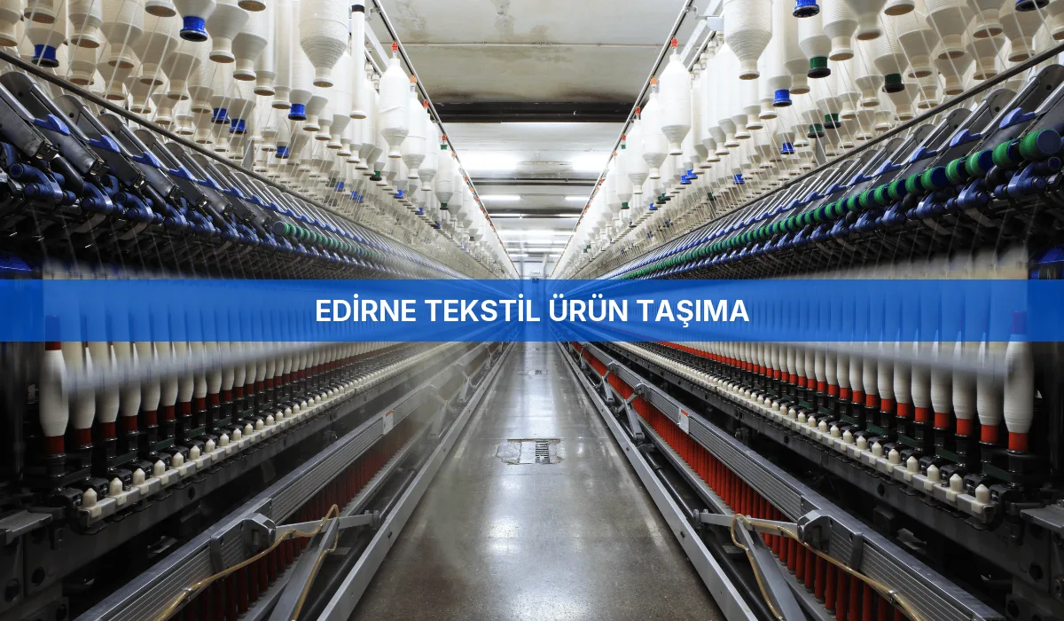 Edirne Tekstil Ürün Taşıma